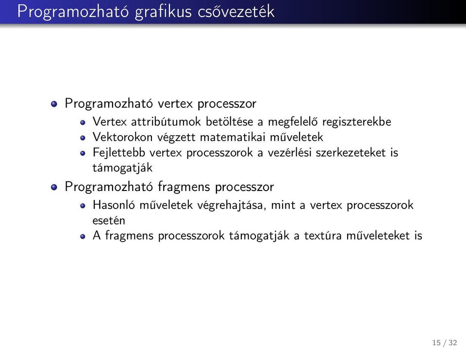 vezérlési szerkezeteket is támogatják Programozható fragmens processzor Hasonló műveletek