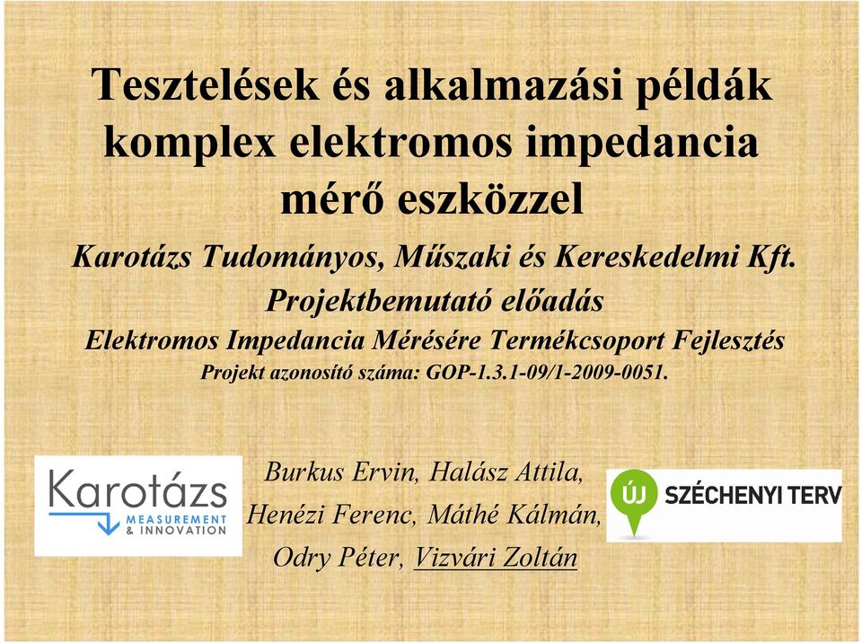 Projektbemutató előadás Elektromos Impedancia Mérésére Termékcsoport Fejlesztés