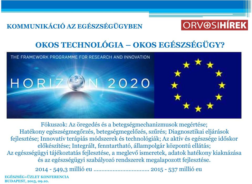 eljárások fejlesztése; Innovatív terápiás módszerek és technológiák; Az aktív és egészsége időskor előkészítése; Integrált,