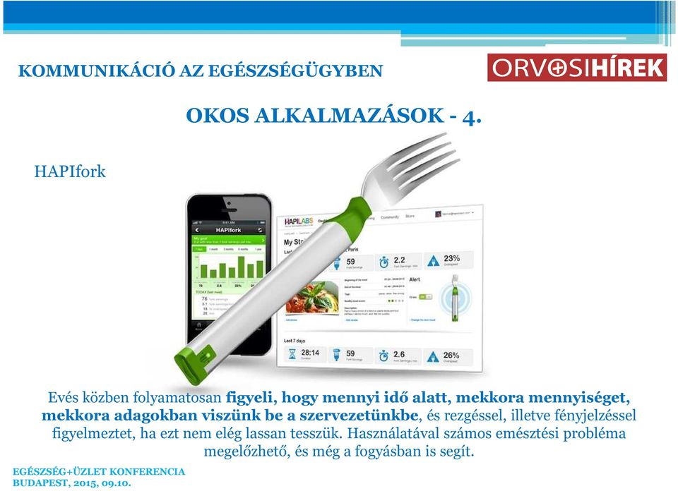 mennyiséget, mekkora adagokban viszünk be a szervezetünkbe, és rezgéssel,