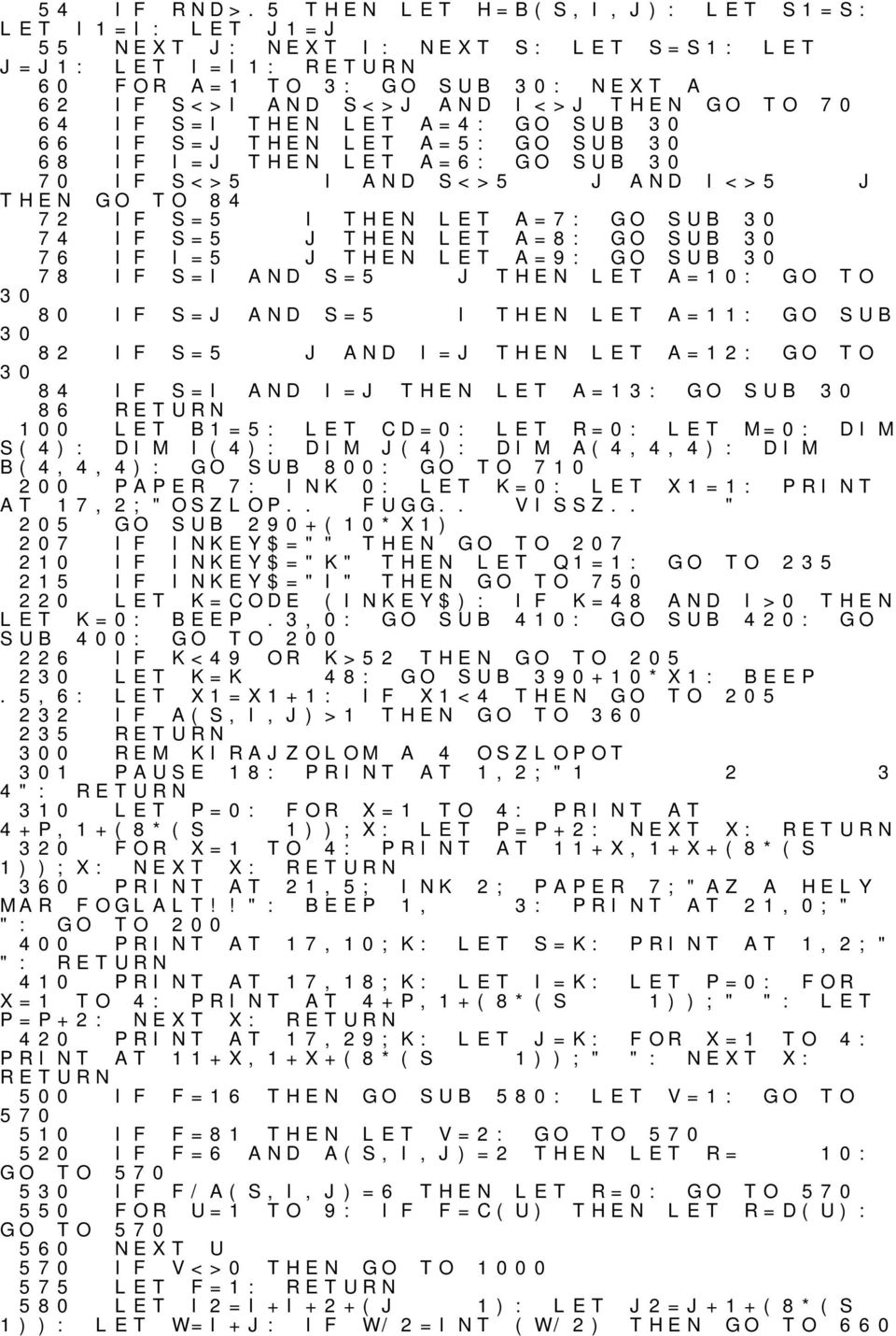 THEN THEN A=5: GO SUB 30 A=6: GO SUB 30 70 S<>5 I AND S<>5 J AND I<>5 J THEN 72 GO TO 84 S=5 I THEN A=7: GO SUB 30 74 S=5 J THEN A=8: GO SUB 30 76 78 I=5 S=I J THEN A=9: GO SUB 30 AND S=5 J THEN