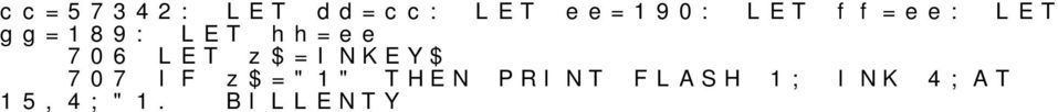 KEMPSTON JOY": PRINT INK 4; FLASH 0;AT 15,4;"1. BILLENTYŰZET": aa=223: bb=223: cc=223: dd=223: ee=8: ff=4: gg=2: hh=1 709 17,4;"3.