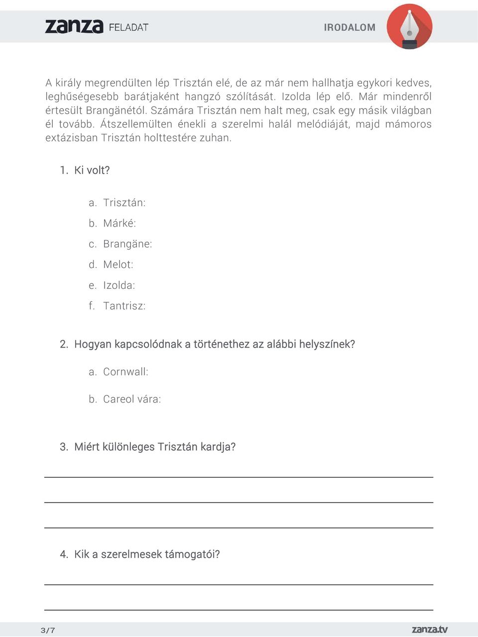 Átszellemülten énekli a szerelmi halál melódiáját, majd mámoros extázisban Trisztán holttestére zuhan. 1. Ki volt? a. Trisztán: b. Márké: c.