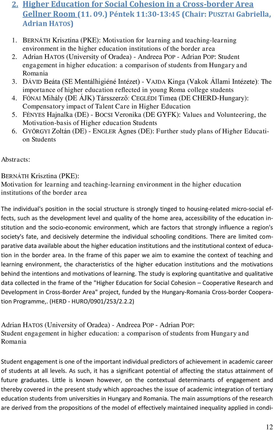 Adrian HATOS (University of Oradea) - Andreea POP - Adrian POP: Student engagement in higher education: a comparison of students from Hungary and Romania 3.