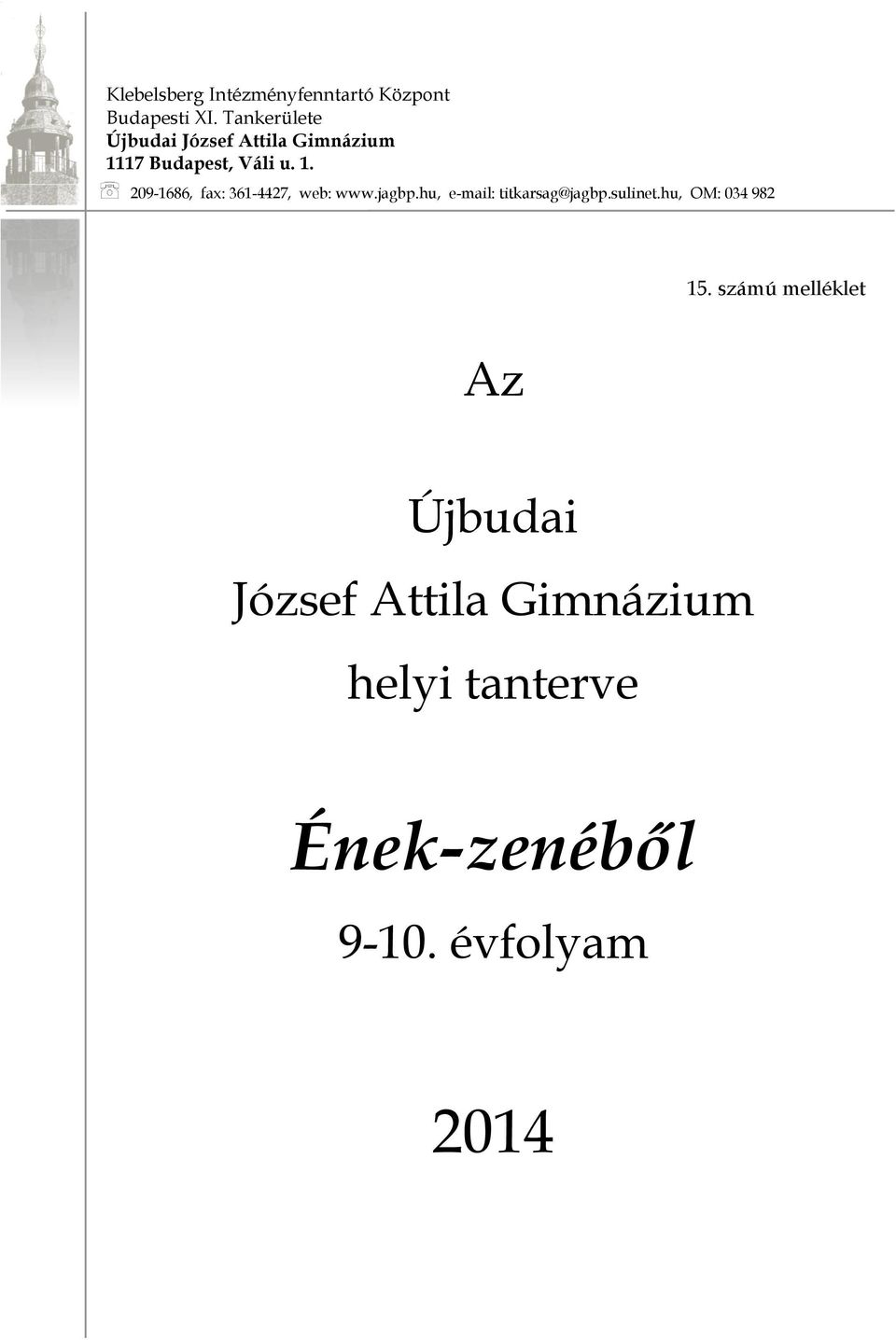 17 Budapest, Váli u. 1. 209-1686, fax: 361-4427, web: www.jagbp.