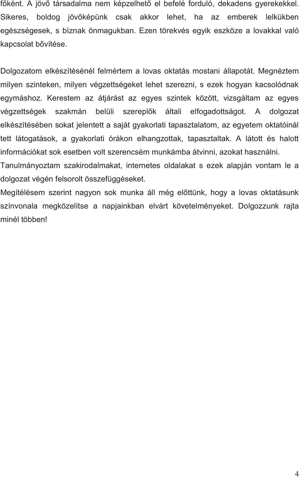 Megnéztem milyen szinteken, milyen végzettségeket lehet szerezni, s ezek hogyan kacsolódnak egymáshoz.