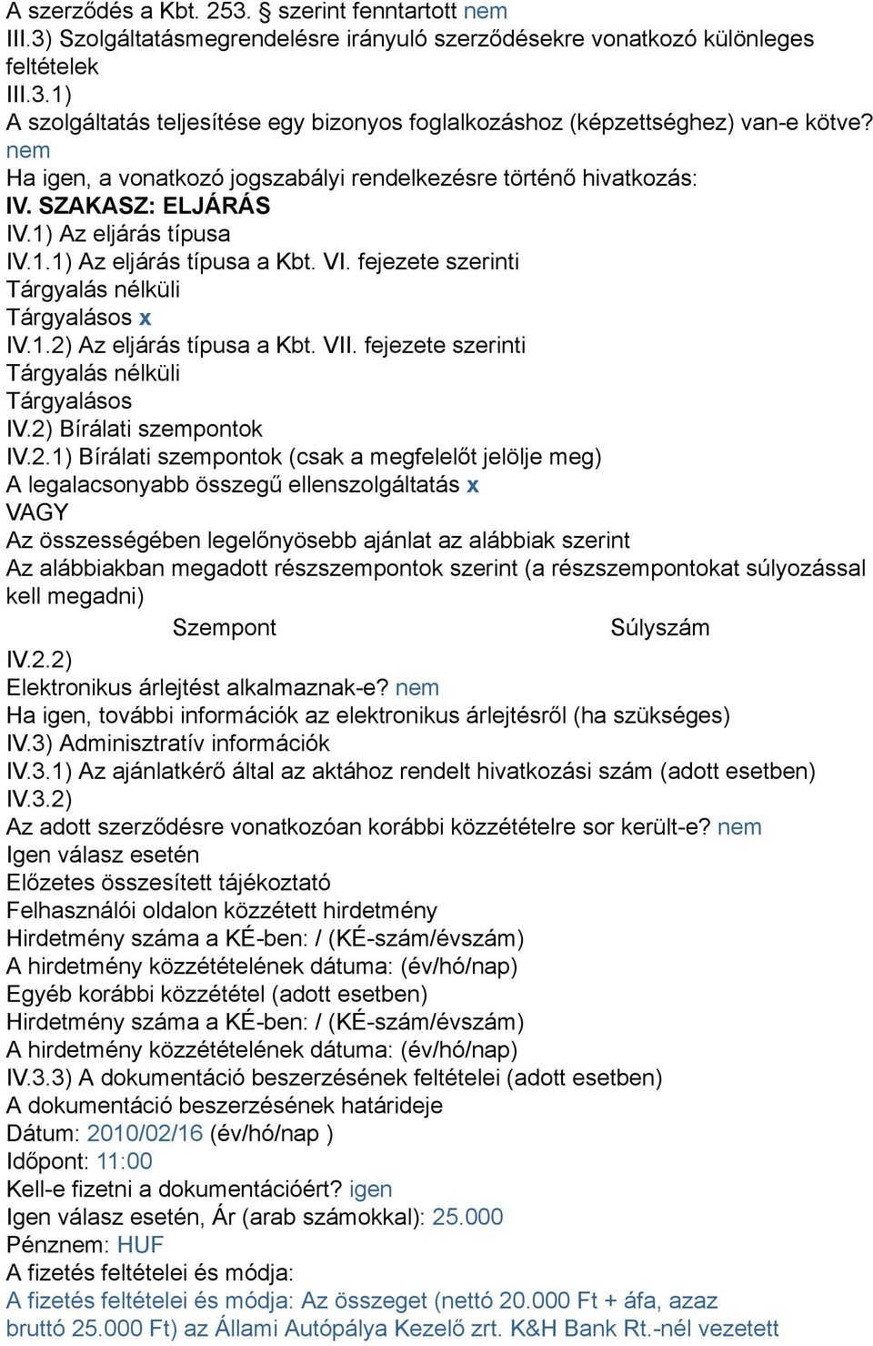 fejezete szerinti Tárgyalás nélküli Tárgyalásos x IV.1.2)