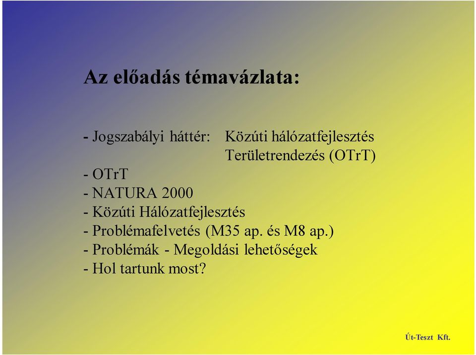 2000 - Közúti Hálózatfejlesztés - Problémafelvetés (M35 ap.