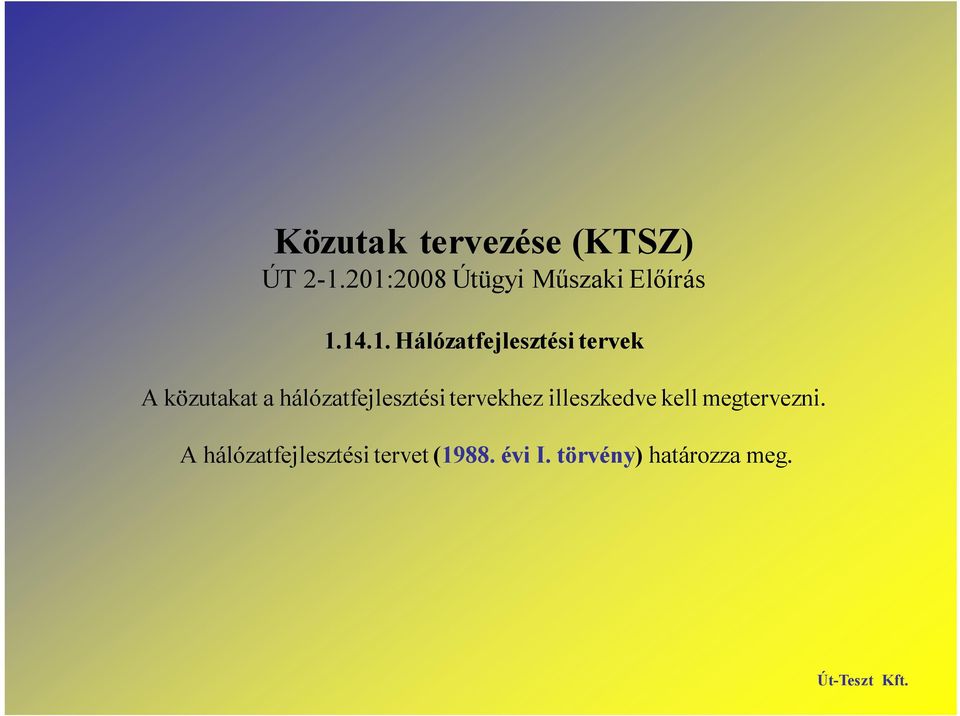 tervek A közutakat a hálózatfejlesztési tervekhez