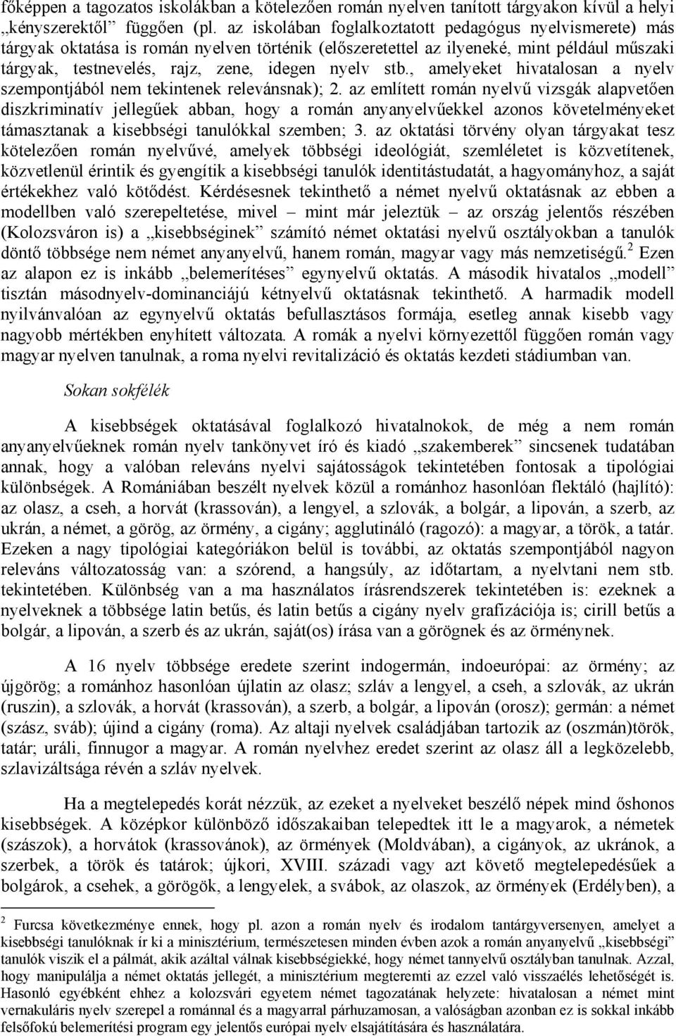 stb., amelyeket hivatalosan a nyelv szempontjából nem tekintenek relevánsnak); 2.