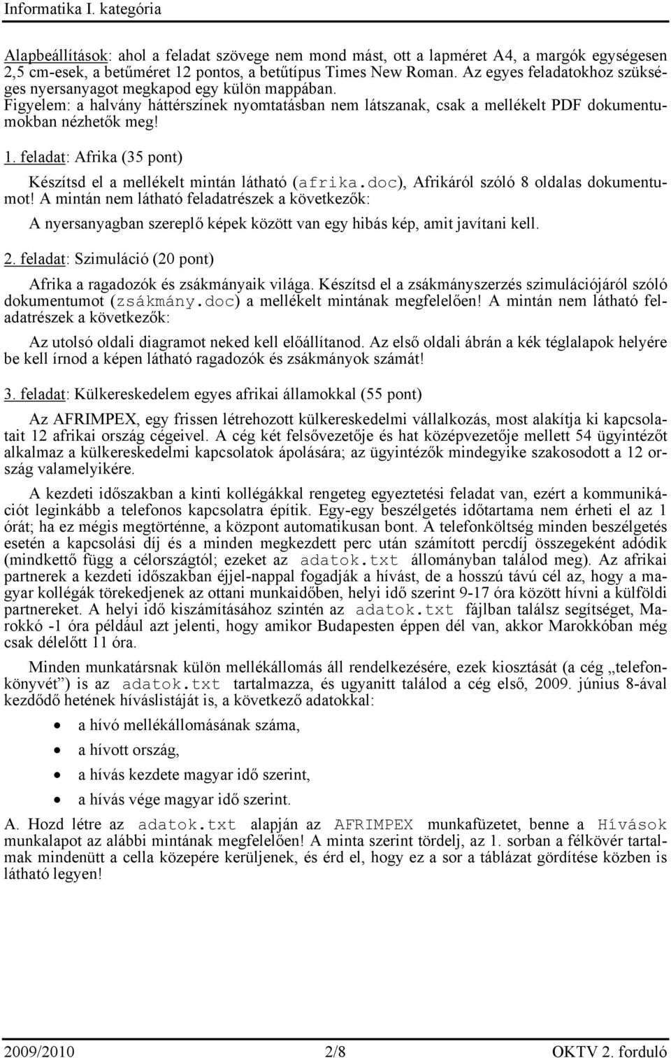 feladat: Afrika (35 pont) Készítsd el a mellékelt mintán látható (afrika.doc), Afrikáról szóló 8 oldalas dokumentumot!