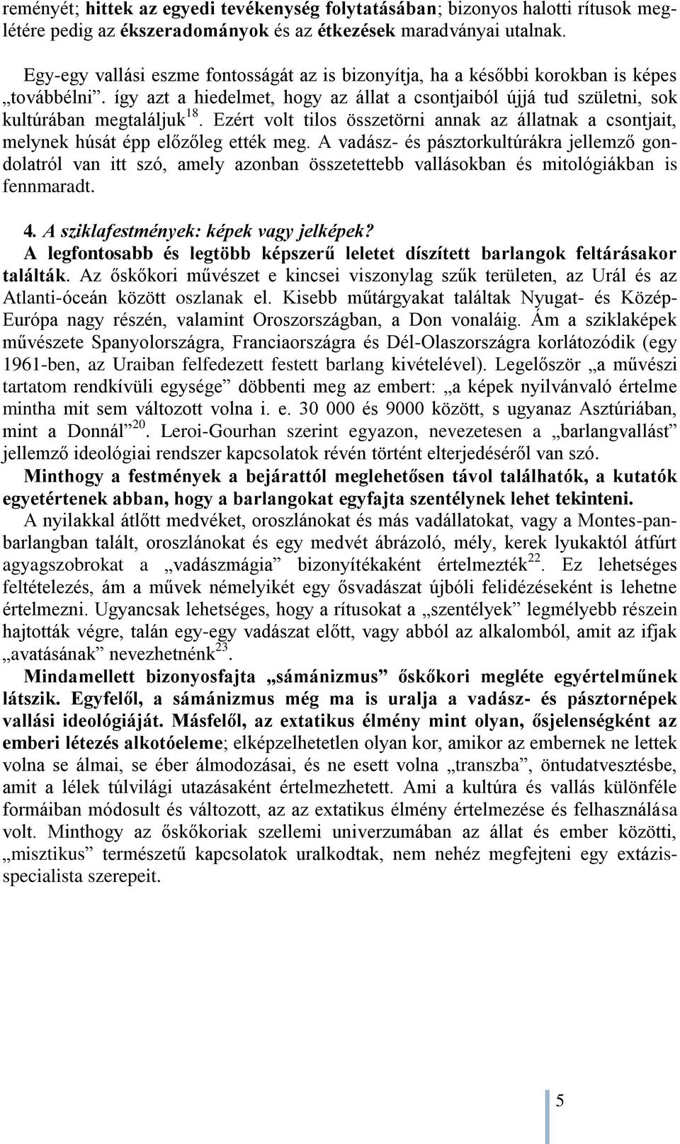 Ezért volt tilos összetörni annak az állatnak a csontjait, melynek húsát épp előzőleg ették meg.