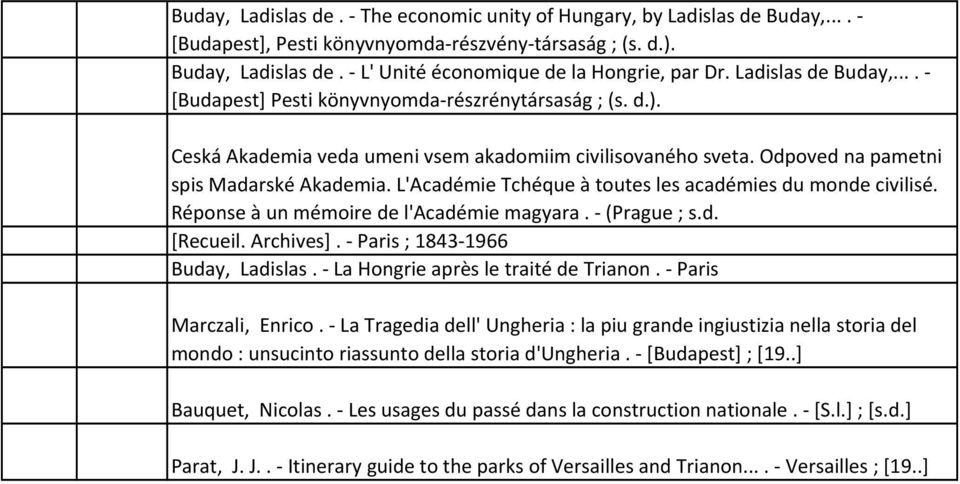 Odpoved na pametni spis Madarské Akademia. L'Académie Tchéque à toutes les académies du monde civilisé. Réponse à un mémoire de l'académie magyara. - (Prague ; s.d. [Recueil. Archives].