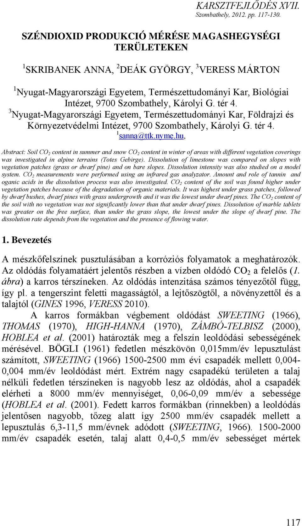 Károlyi G. tér 4. 3 Nyugat-Magyarországi Egyetem, Természettudományi Kar, Földrajzi és Környezetvédelmi Intézet, 9700 Szombathely, Károlyi G. tér 4. 1 sanna@ttk.nyme.