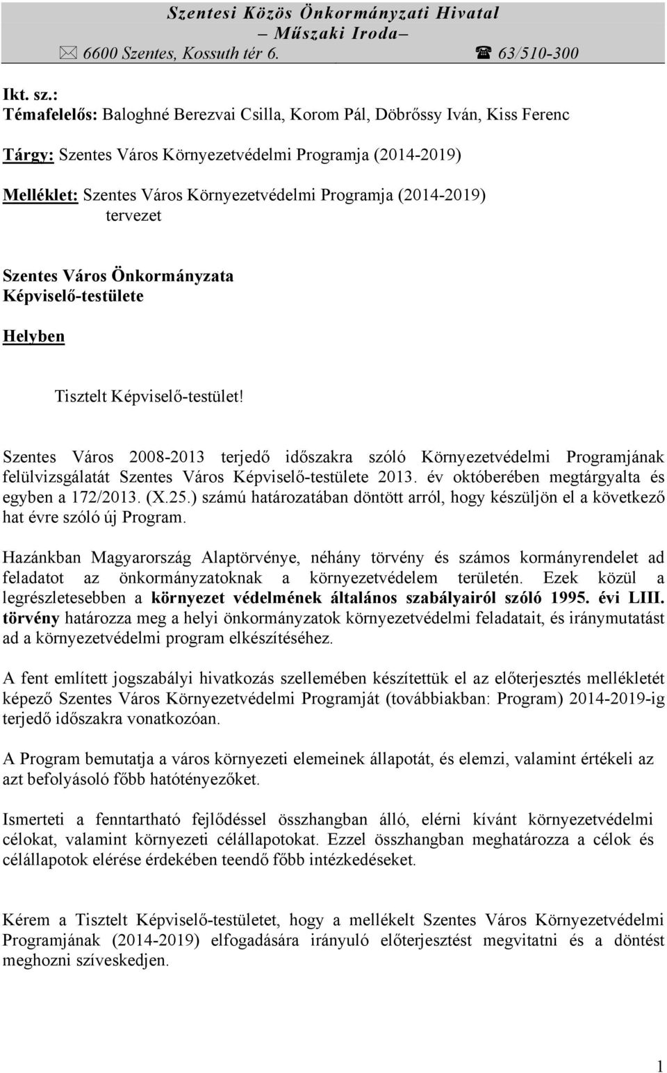 (2014-2019) tervezet Szentes Város Önkormányzata Képviselő-testülete Helyben Tisztelt Képviselő-testület!