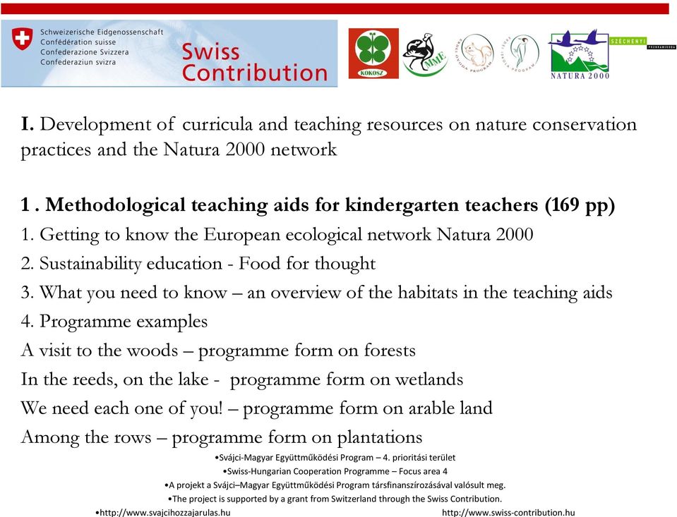 Sustainability education - Food for thought 3. What you need to know an overview of the habitats in the teaching aids 4.