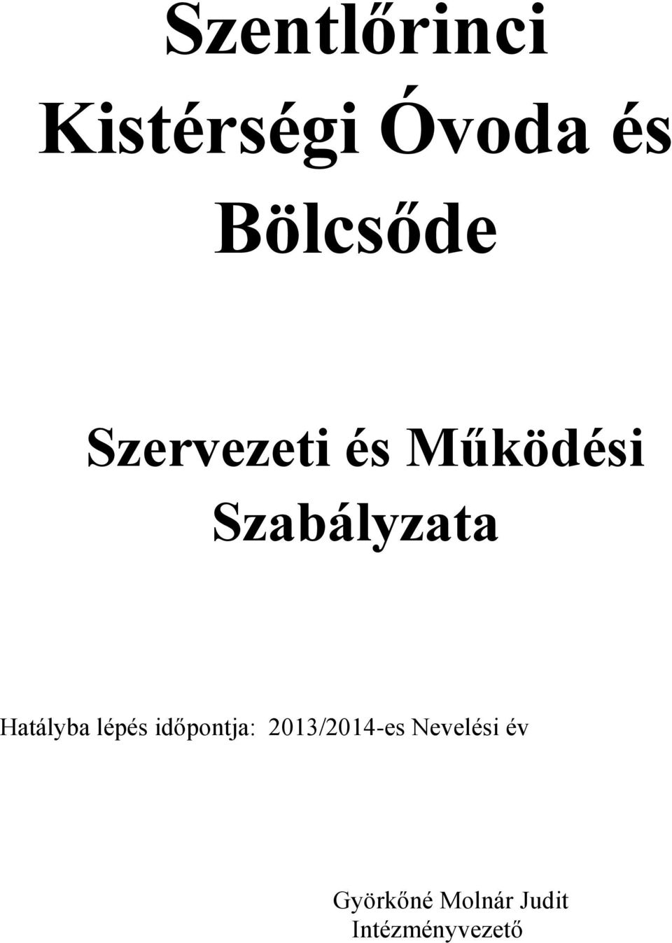 Hatályba lépés időpontja: 2013/2014-es