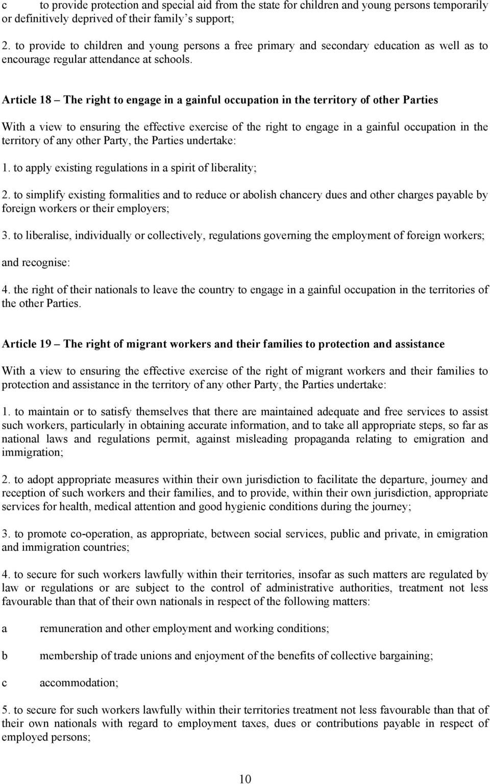 Article 18 The right to engage in a gainful occupation in the territory of other Parties With a view to ensuring the effective exercise of the right to engage in a gainful occupation in the territory