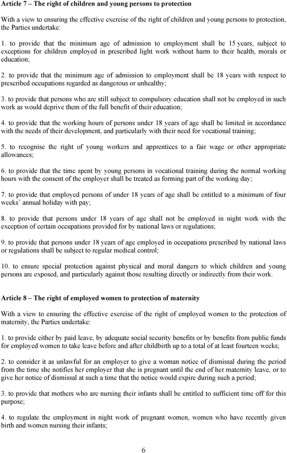 to provide that the minimum age of admission to employment shall be 18 years with respect to prescribed occupations regarded as dangerous or unhealthy; 3.