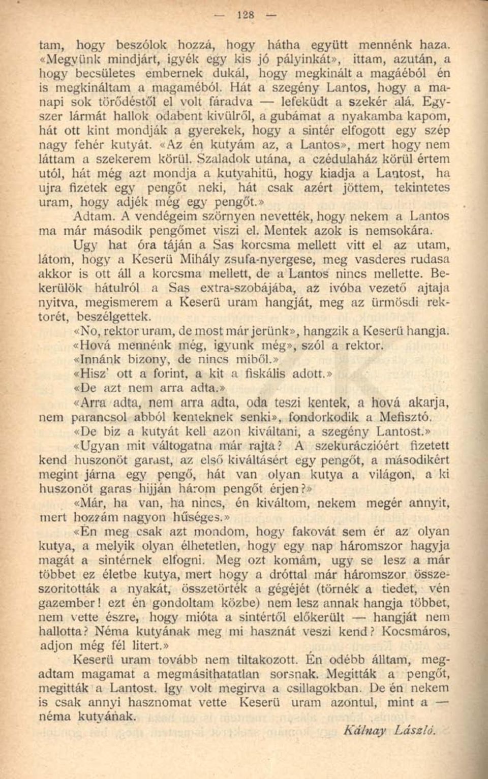 Hát a szegény Lantos, hogy a manapi sok törődéstől el volt fáradva lefeküdt a szekér alá.