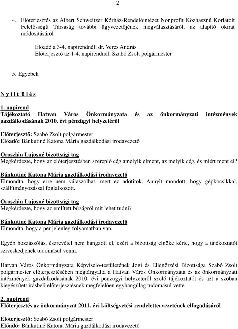 napirend Tájékoztató Hatvan Város Önkormányzata és az önkormányzati intézmények gazdálkodásának 2010.