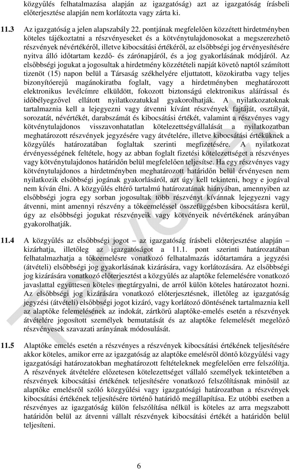 jog érvényesítésére nyitva álló időtartam kezdő- és zárónapjáról, és a jog gyakorlásának módjáról.