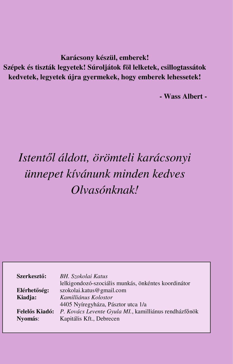 - Wass Albert - Istentől áldott, örömteli karácsonyi ünnepet kívánunk minden kedves Olvasónknak! Szerkesztő: Elérhetőség: Kiadja: BH.