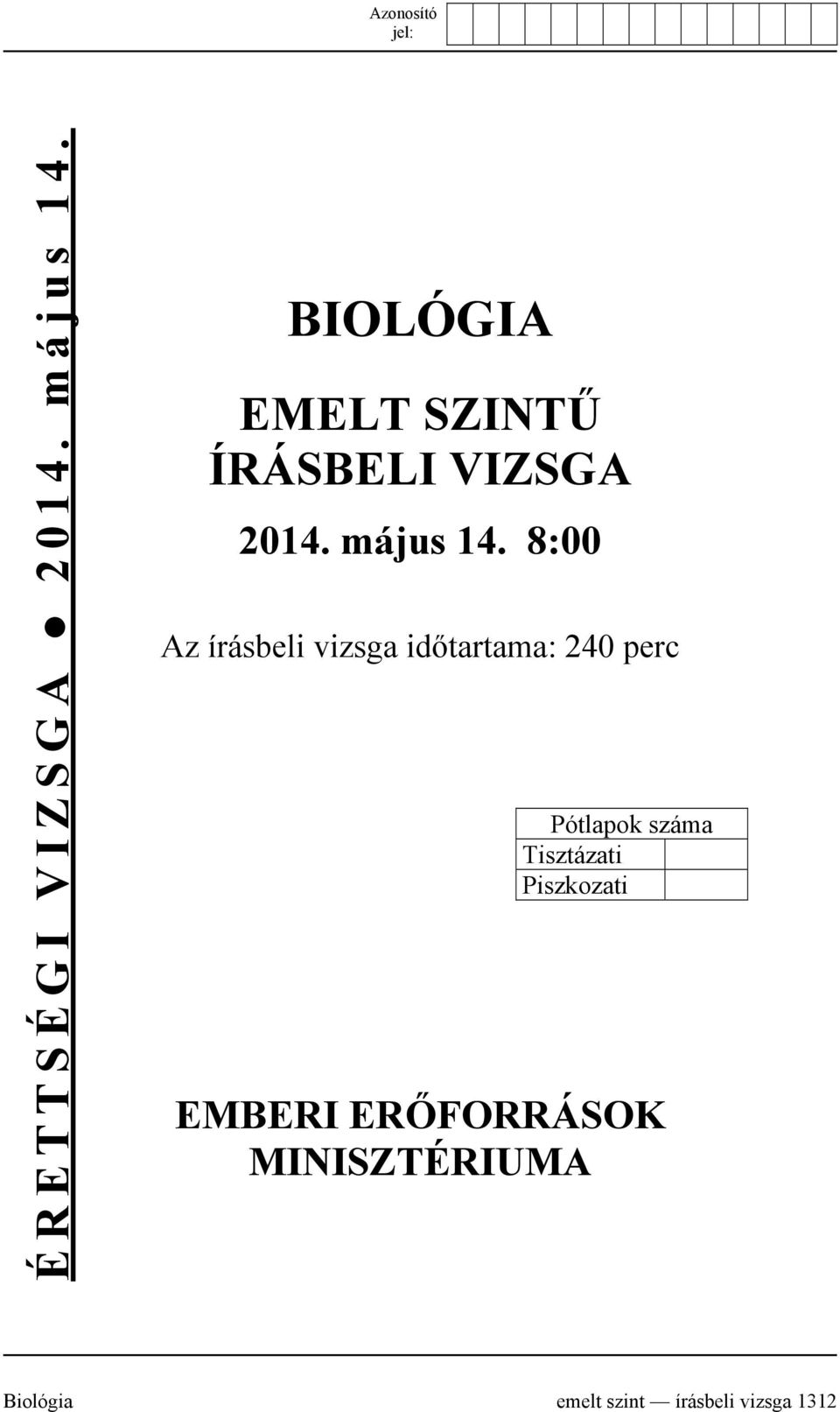 8:00 Az írásbeli vizsga időtartama: 240 perc Pótlapok száma