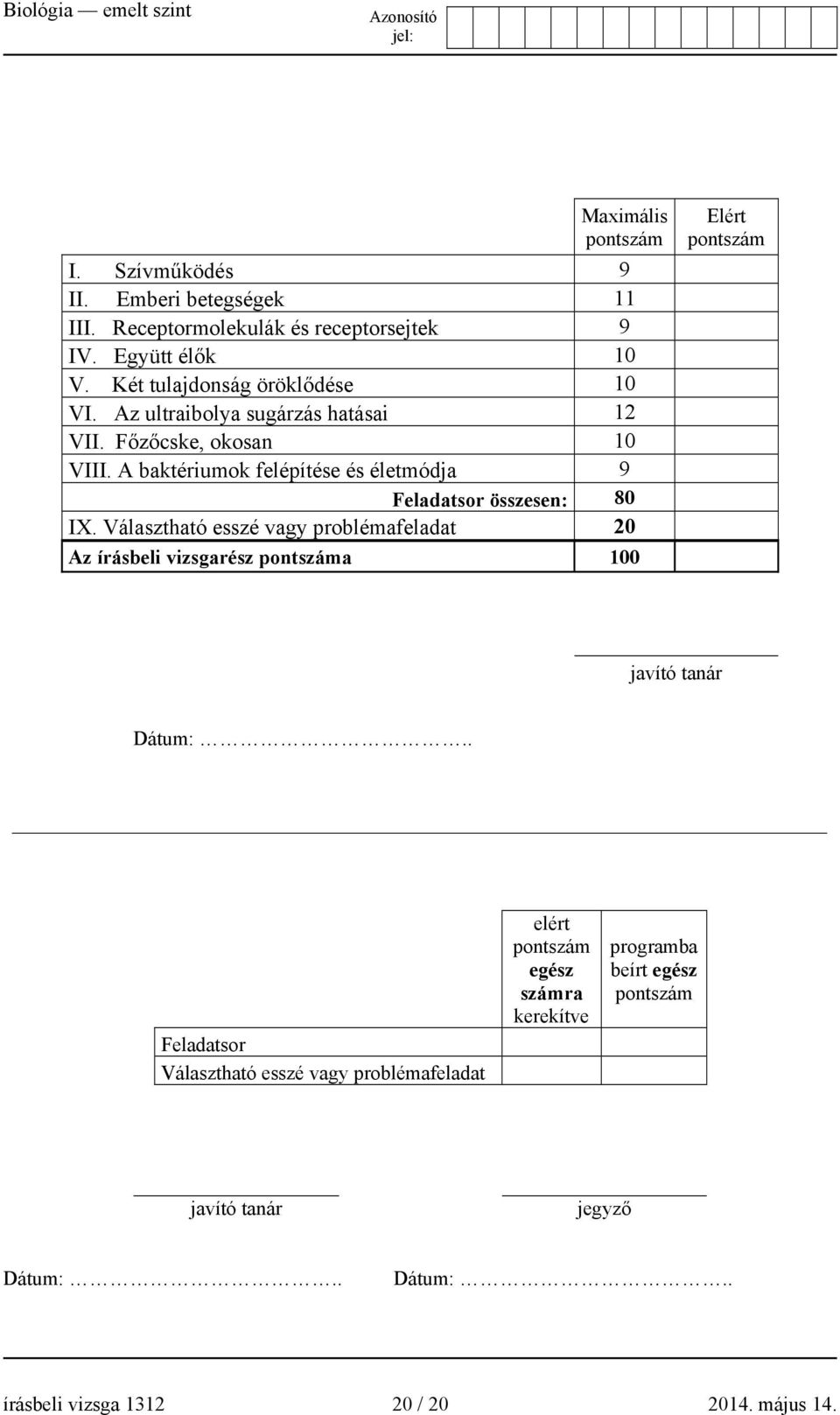 A baktériumok felépítése és életmódja 9 Feladatsor összesen: 80 IX.