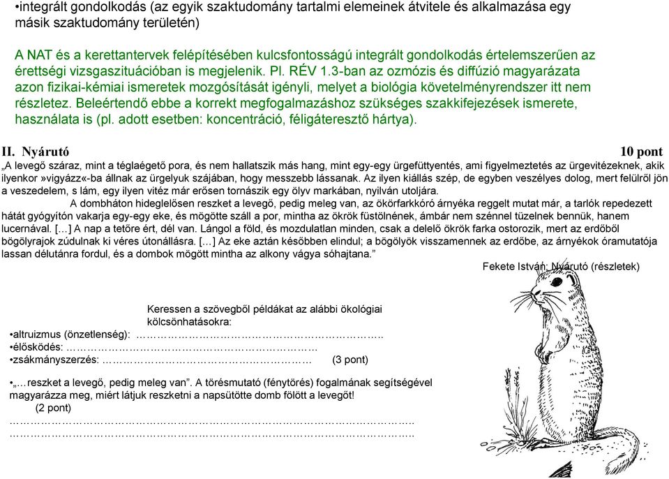 3-ban az ozmózis és diffúzió magyarázata azon fizikai-kémiai ismeretek mozgósítását igényli, melyet a biológia követelményrendszer itt nem részletez.