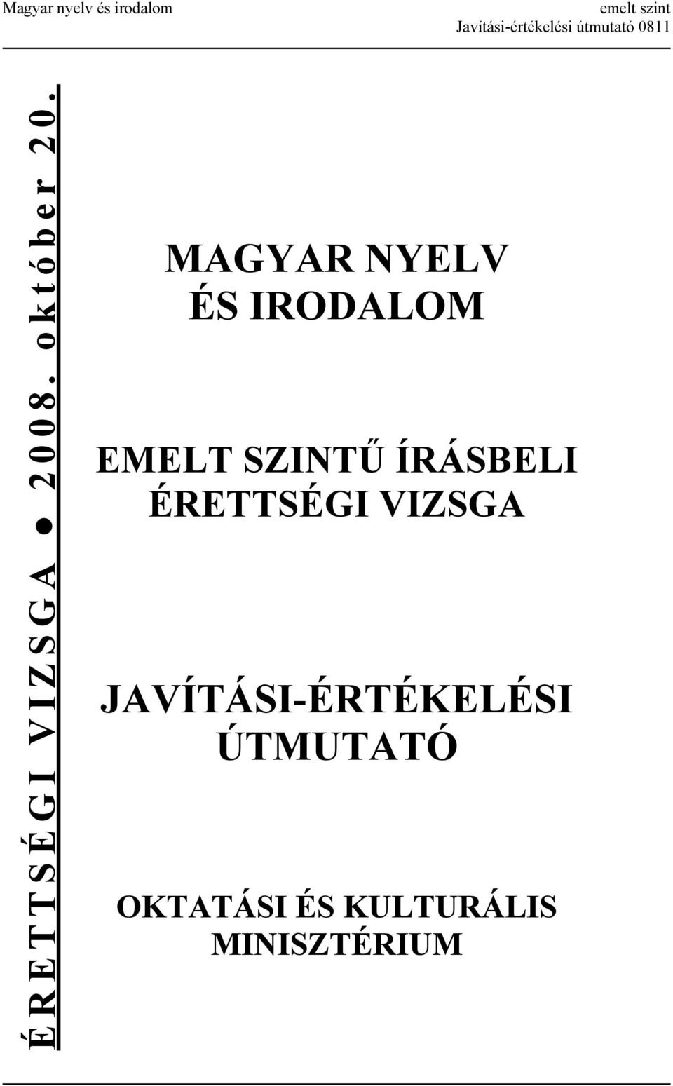 MAGYAR NYELV ÉS IRODALOM EMELT SZINTŰ ÍRÁSBELI