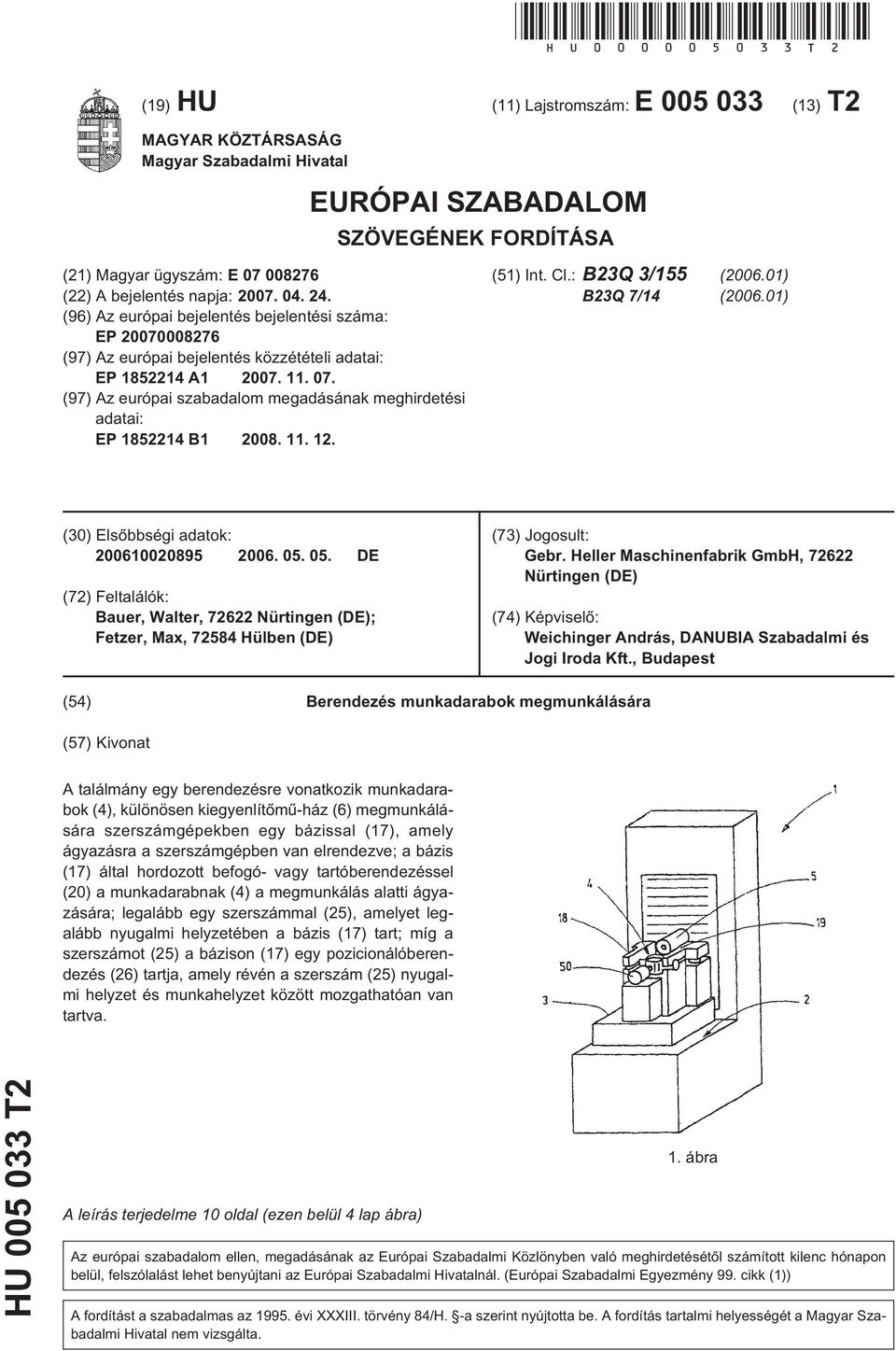 (96) Az európai bejelentés bejelentési száma: EP 20070008276 (97) Az európai bejelentés közzétételi adatai: EP 182214 A1 2007. 11. 07.