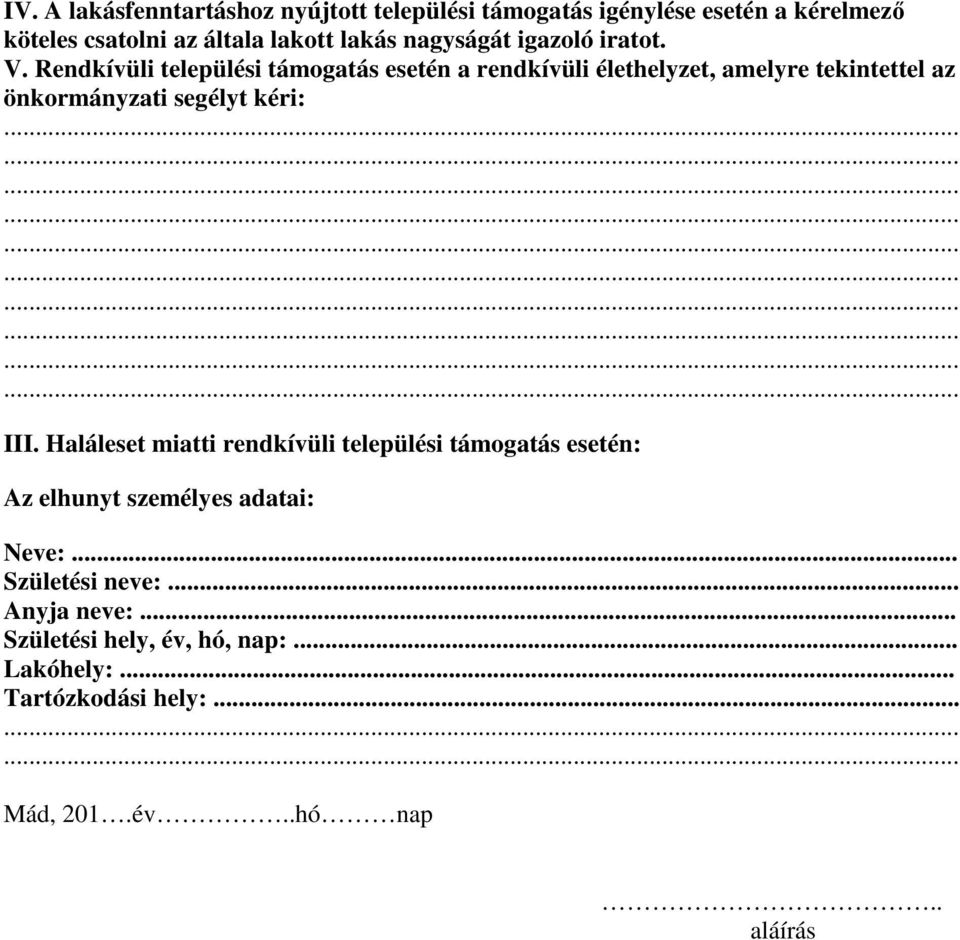 Rendkívüli települési támogatás esetén a rendkívüli élethelyzet, amelyre tekintettel az önkormányzati segélyt kéri: III.