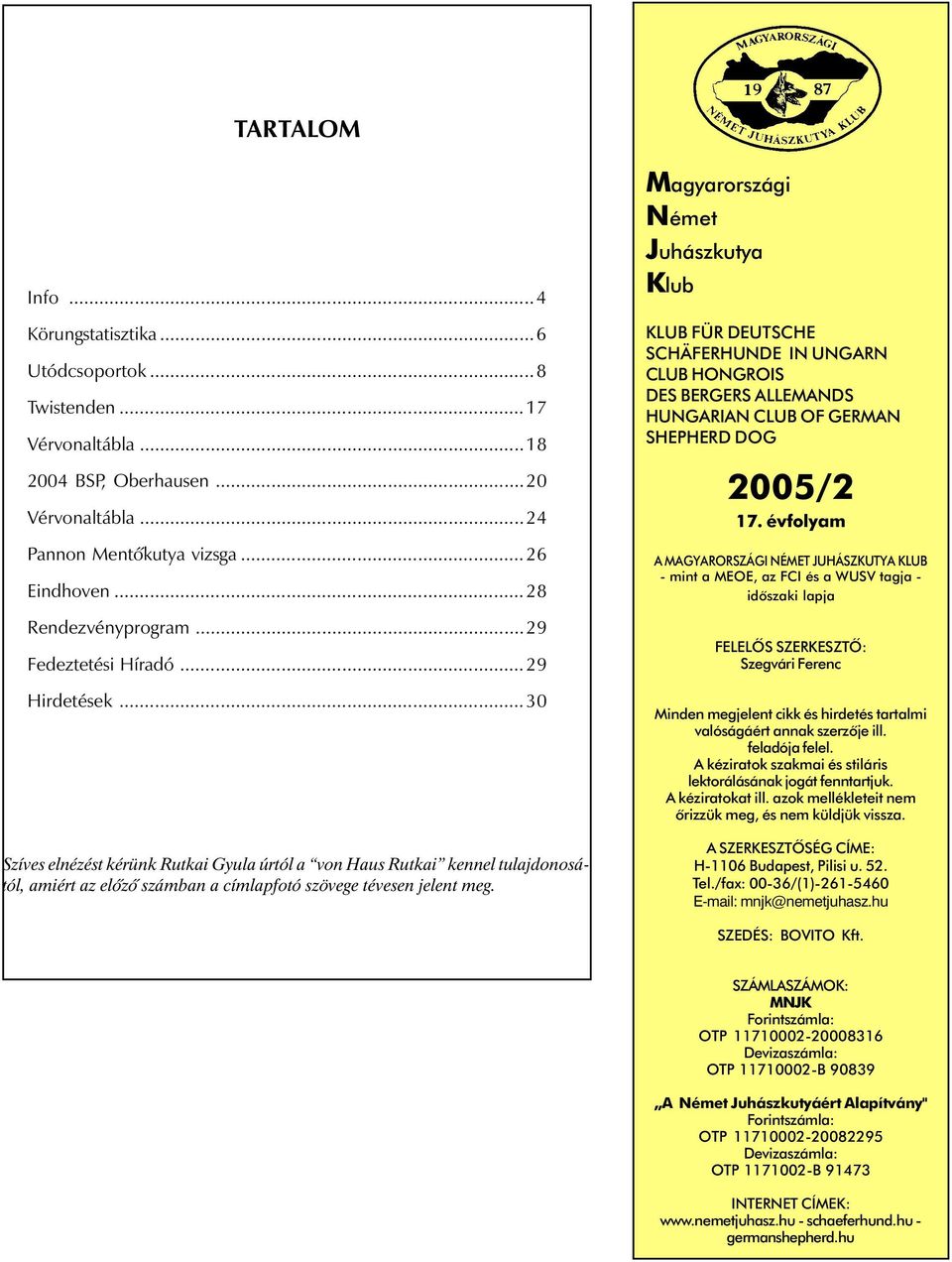 Magyarországi Német Juhászkutya Klub KLUB FÜR DEUTSCHE SCHÄFERHUNDE IN UNGARN CLUB HONGROIS DES BERGERS ALLEMANDS HUNGARIAN CLUB OF GERMAN SHEPHERD DOG 2005/2 17.