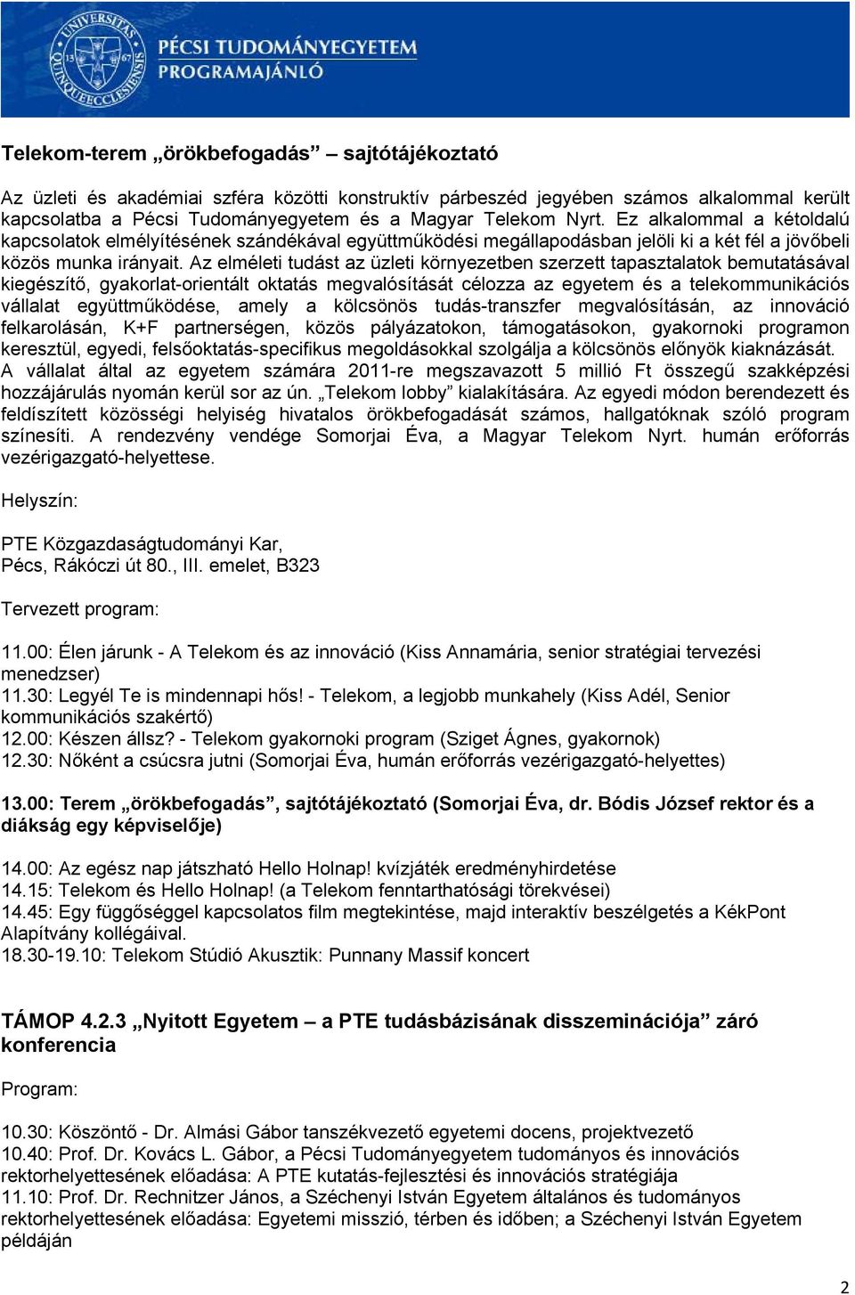 Az elméleti tudást az üzleti környezetben szerzett tapasztalatok bemutatásával kiegészítő, gyakorlat-orientált oktatás megvalósítását célozza az egyetem és a telekommunikációs vállalat