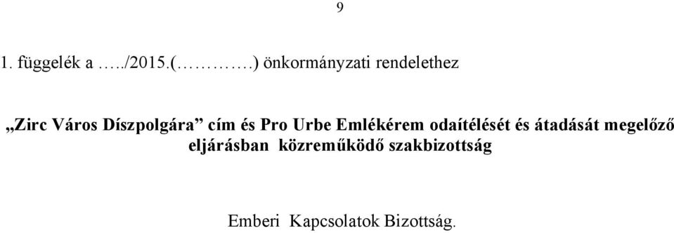 cím és Pro Urbe Emlékérem odaítélését és átadását