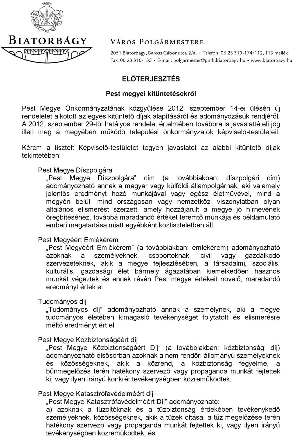 szeptember 14-ei ülésén új rendeletet alkotott az egyes kitüntető díjak alapításáról és adományozásuk rendjéről. A 2012.