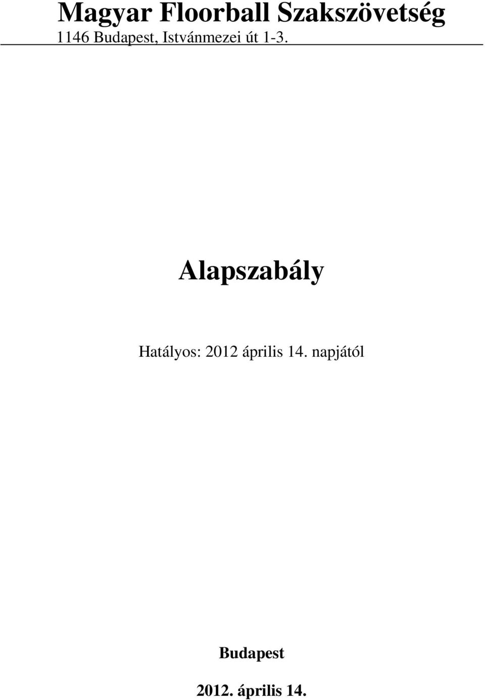 Alapszabály Hatályos: 2012 április