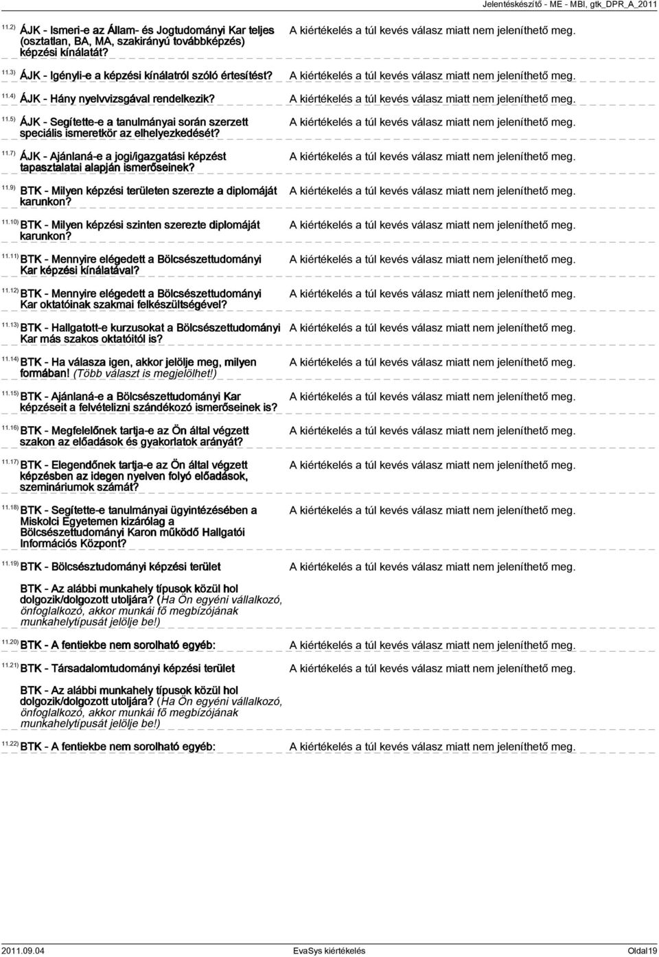 ÁJK - Hány nyelvvizsgával rendelkezik? ÁJK - Segítette-e a tanulmányai során szerzett speciális ismeretkör az elhelyezkedését?