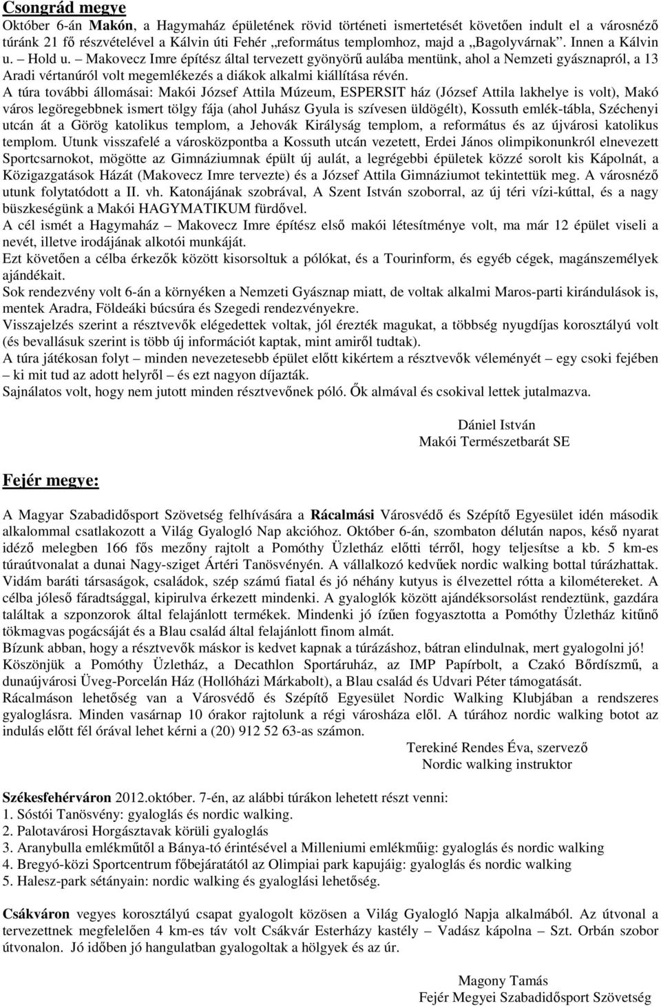 Makovecz Imre építész által tervezett gyönyörű aulába mentünk, ahol a Nemzeti gyásznapról, a 13 Aradi vértanúról volt megemlékezés a diákok alkalmi kiállítása révén.