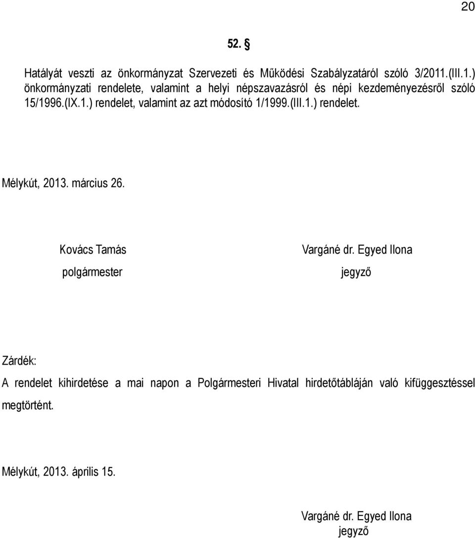 (III.1.) rendelet. Mélykút, 2013. március 26. Kovács Tamás polgármester Vargáné dr.