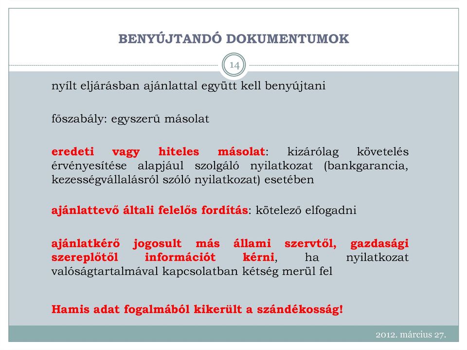 esetében ajánlattevı általi felelıs fordítás: kötelezı elfogadni ajánlatkérı jogosult más állami szervtıl, gazdasági szereplıtıl