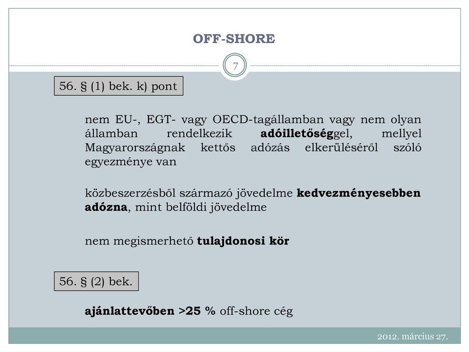 adóilletıséggel, mellyel Magyarországnak kettıs adózás elkerülésérıl szóló egyezménye van