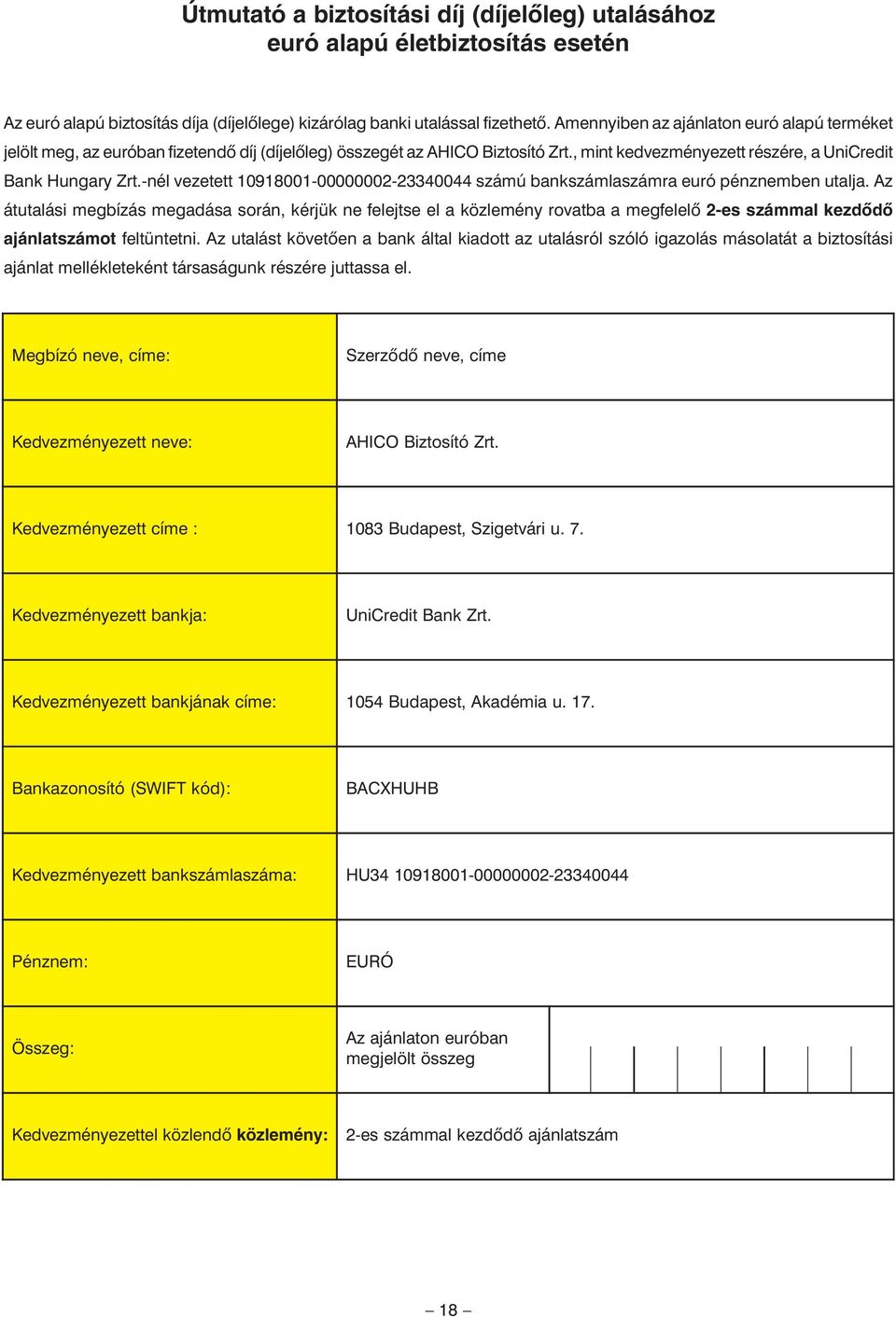 -nél vezetett 10918001-00000002-23340044 számú bankszámlaszámra euró pénzben utalja.