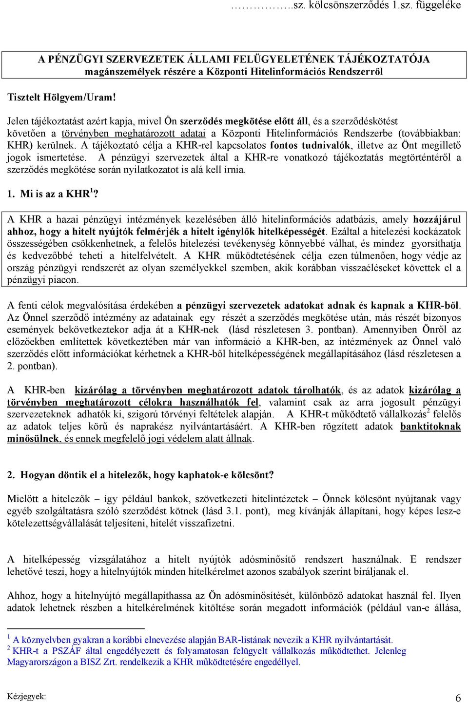 kerülnek. A tájékoztató célja a KHR-rel kapcsolatos fontos tudnivalók, illetve az Önt megillető jogok ismertetése.