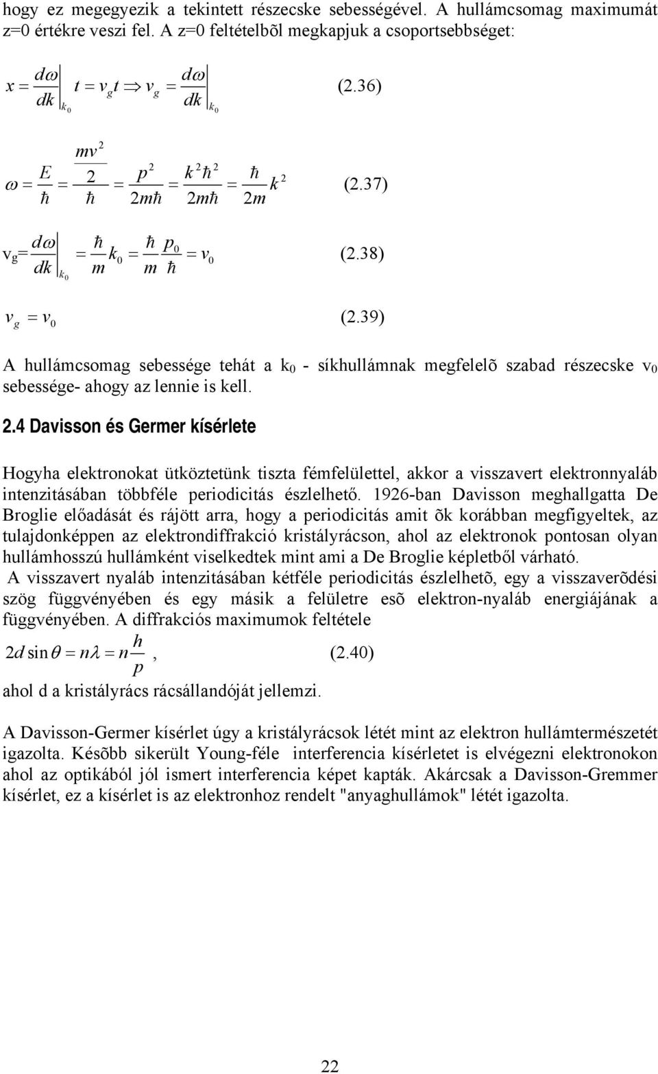 .4 Davisson és Grmr ísérl Hogya lronoa üözün isza fémflüll, aor a visszavr lronnyaláb innziásában öbbfél rioiciás észllő.