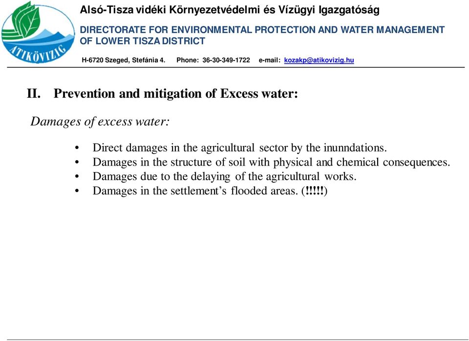 Damages in the structure of soil with physical and chemical consequences.