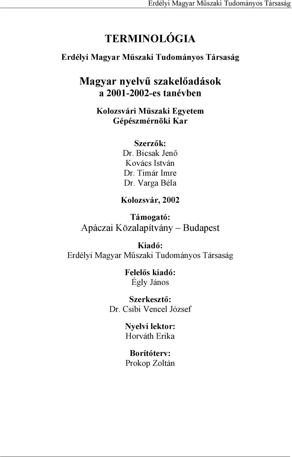 Varga Béla Kolozsvár, 2002 Támogató: Apáczai Közalapítvány Budapest Kiadó: Erdélyi Magyar Műszaki Tudományos