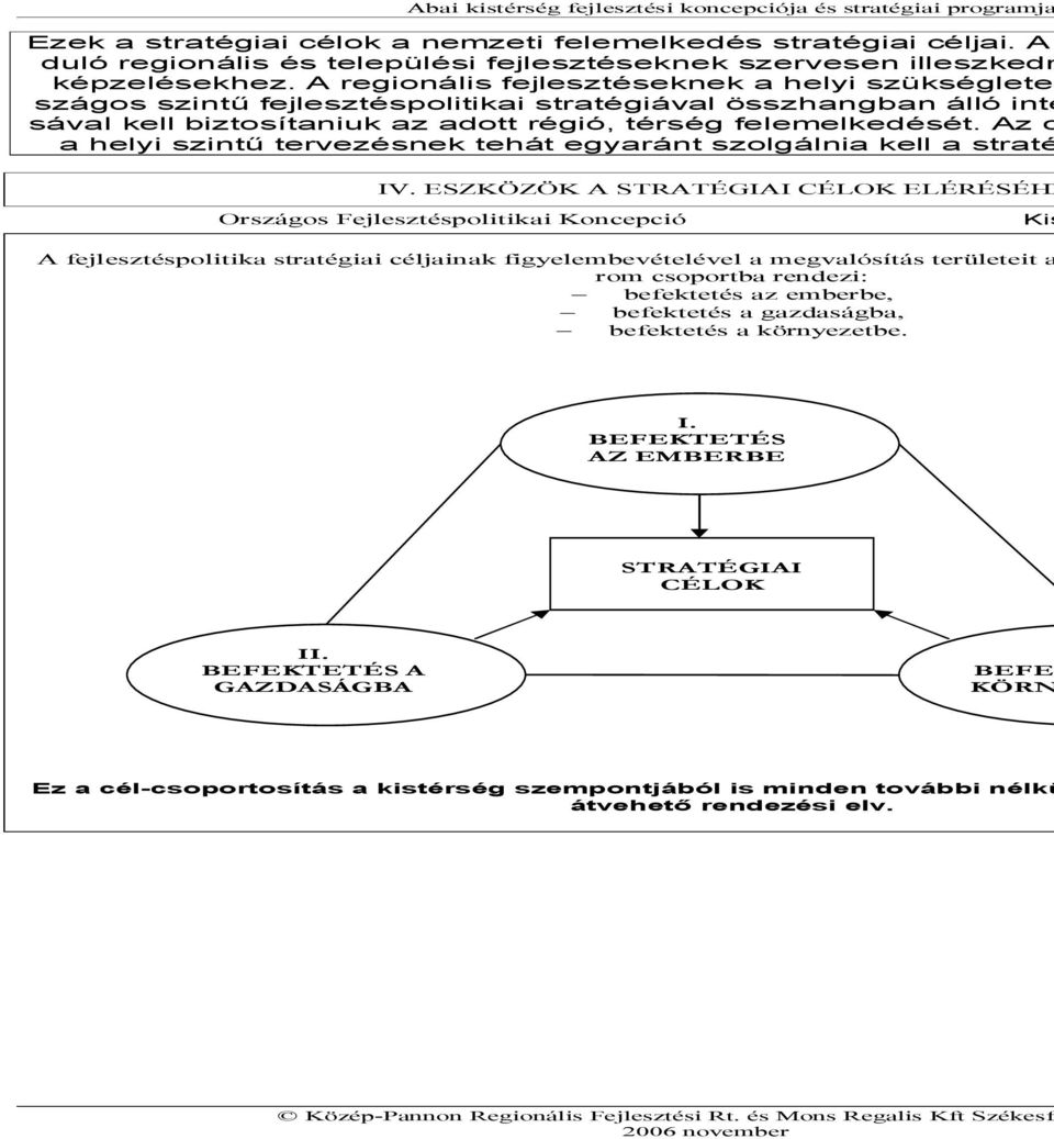 Az o a helyi szintű tervezésnek tehát egyaránt szolgálnia kell a straté IV.