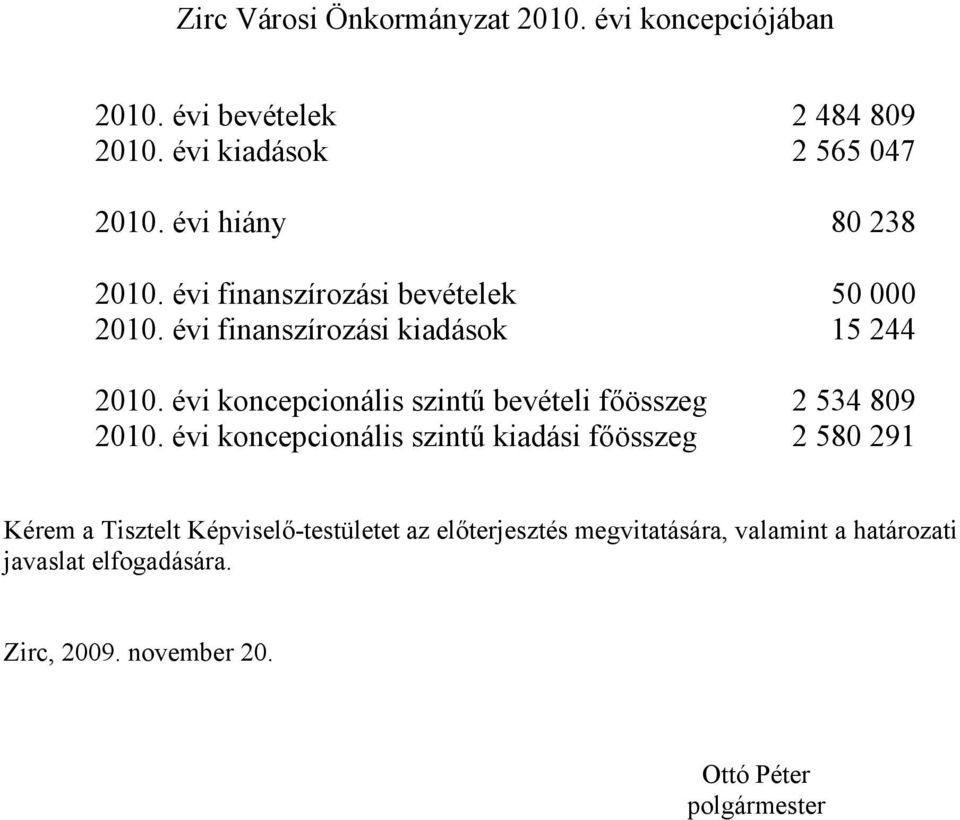 évi koncepcionális szintű bevételi főösszeg 2 534 809 2010.